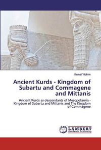 Cover image for Ancient Kurds - Kingdom of Subartu and Commagene and Mittanis