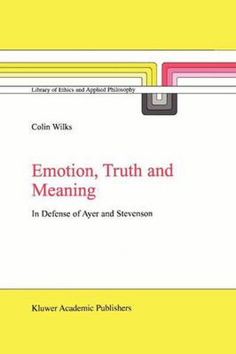 Cover image for Emotion, Truth and Meaning: In Defense of Ayer and Stevenson