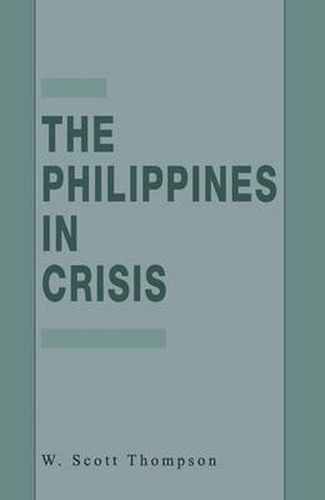 Cover image for The Philippines in Crisis: Development and Security in the Aquino Era, 1986-91