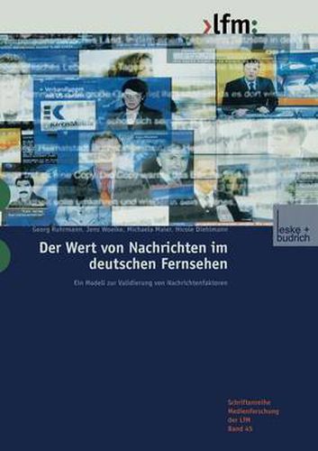 Cover image for Der Wert Von Nachrichten Im Deutschen Fernsehen: Ein Modell Zur Validierung Von Nachrichtenfaktoren