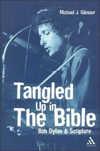 Cover image for Tangled Up in the Bible: Bob Dylan and Scripture