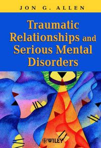 Cover image for Traumatic Relationships and Serious Mental Disorders