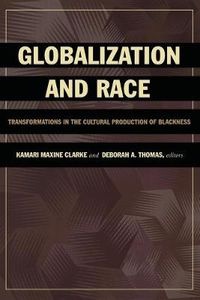 Cover image for Globalization and Race: Transformations in the Cultural Production of Blackness