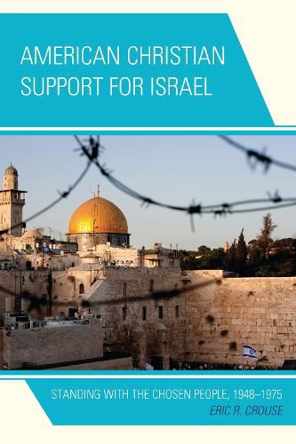 Cover image for American Christian Support for Israel: Standing with the Chosen People, 1948-1975