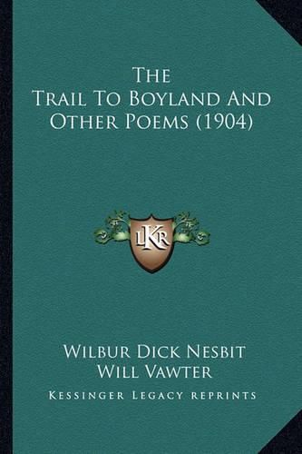 Cover image for The Trail to Boyland and Other Poems (1904)