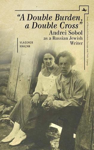 Cover image for A Double Burden, a Double Cross: Andrei Sobol as a Russian-Jewish Writer