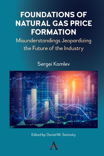 Cover image for Foundations of Natural Gas Price Formation: Misunderstandings Jeopardizing the Future of the Industry