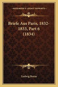 Cover image for Briefe Aus Paris, 1832-1833, Part 6 (1834)