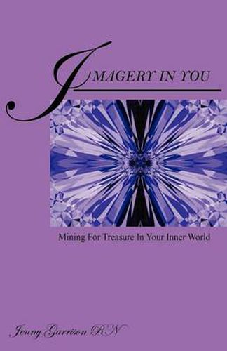 Cover image for Imagery In You: Mining For Treasure In Your Inner World