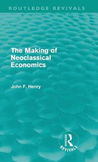 Cover image for The Making of Neoclassical Economics