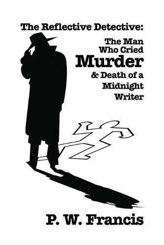 Cover image for The Reflective Detective: The Man Who Cried Murder & Death of a Midnight Writer