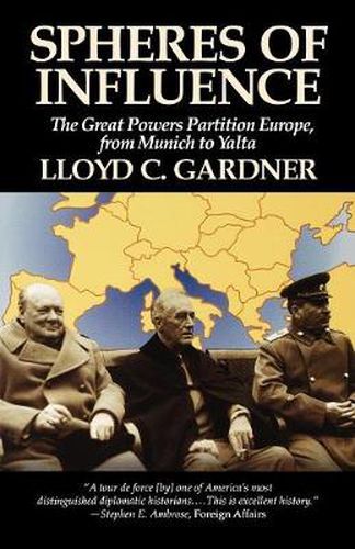 Spheres of Influence: The Great Powers Partition in Europe, From Munich to Yalta