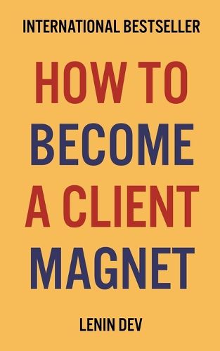 Cover image for How To Become A Client Magnet