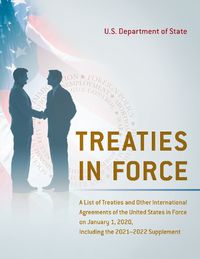 Cover image for Treaties in Force: A List of Treaties and Other International Agreements of the United States in Force on January 1, 2022