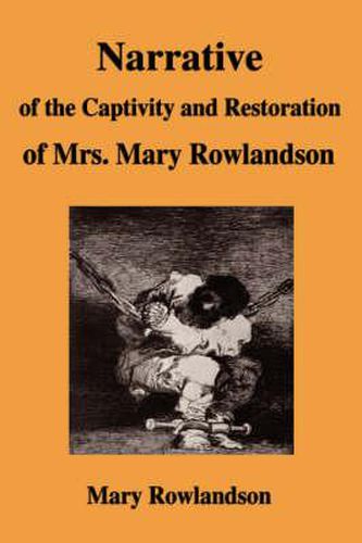 Narrative of the Captivity and Restoration of Mrs. Mary Rowlandson