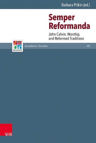 Cover image for Semper Reformanda: John Calvin, Worship, and Reformed Traditions