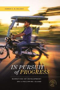 Cover image for In Pursuit of Progress: Narratives of Development on a Philippine Island