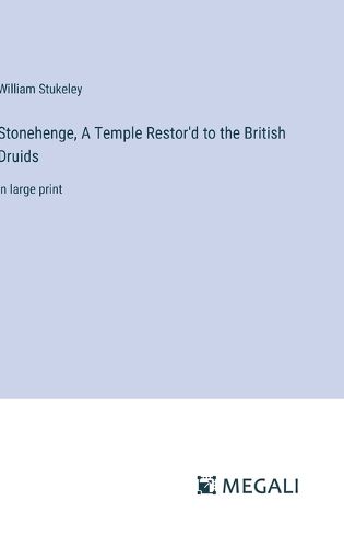 Cover image for Stonehenge, A Temple Restor'd to the British Druids