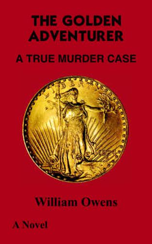 Cover image for The Golden Adventurer: A True Murder Case