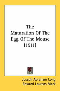 Cover image for The Maturation of the Egg of the Mouse (1911)