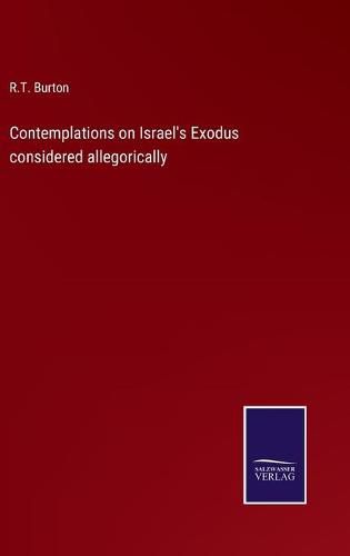 Cover image for Contemplations on Israel's Exodus considered allegorically