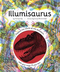 Cover image for Illumisaurus: Explore the World of Dinosaurs with Your Magic Three Color Lens