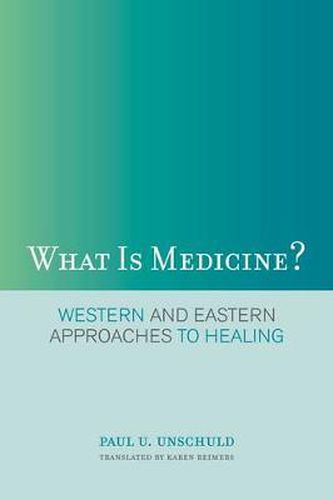 Cover image for What Is Medicine?: Western and Eastern Approaches to Healing