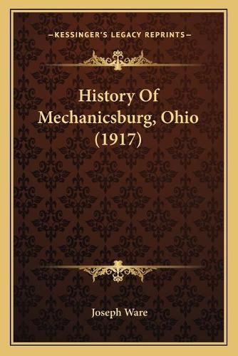 Cover image for History of Mechanicsburg, Ohio (1917)