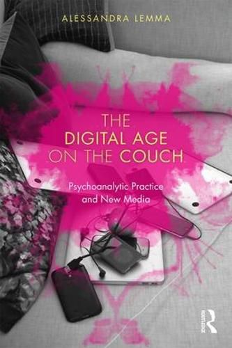 Cover image for The Digital Age on the Couch: Psychoanalytic Practice and New Media