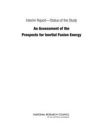 Cover image for Interim Report-Status of the Study  An Assessment of the Prospects for Inertial Fusion Energy