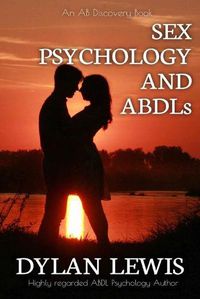 Cover image for Sex, Psychology and ABDLs
