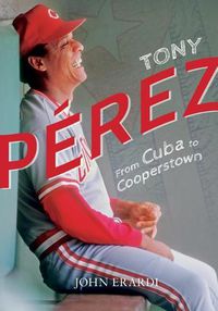 Cover image for Tony Perez: From Cuba to Cooperstown