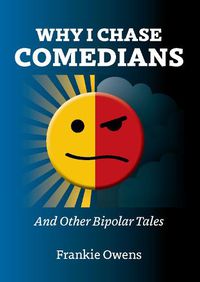 Cover image for Why I Chase Comedians: And Other Bipolar Tales