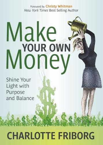 Cover image for Make Your Own Money: Shine Your Light with Purpose and Balance