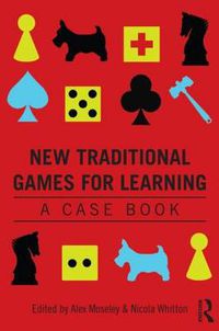 Cover image for New Traditional Games for Learning: A Case Book