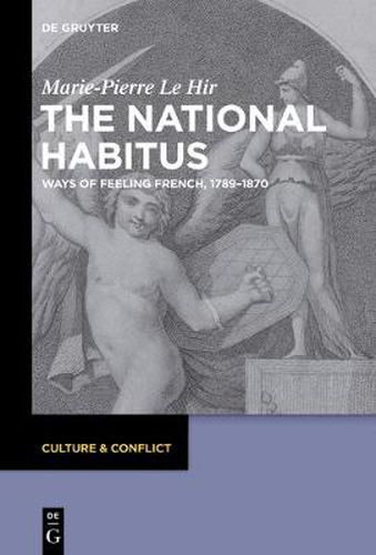 Cover image for The National Habitus: Ways of Feeling French, 1789-1870