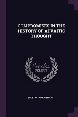 Cover image for Compromises in the History of Advaitic Thought