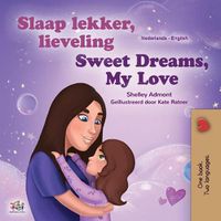 Cover image for Sweet Dreams, My Love (Dutch English Bilingual Children's Book)