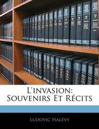 Cover image for L'Invasion: Souvenirs Et Rcits