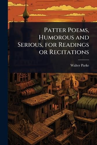 Cover image for Patter Poems, Humorous and Serious, for Readings or Recitations