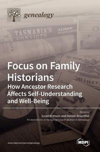 Cover image for Focus on Family Historians: How Ancestor Research Affects Self-Understanding and Well-Being