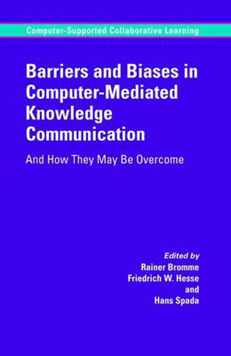 Cover image for Barriers and Biases in Computer-Mediated Knowledge Communication: And How They May Be Overcome