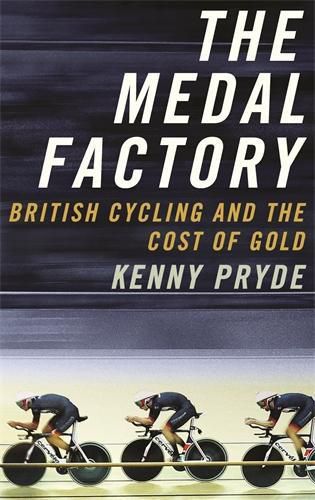 Cover image for The Medal Factory: British Cycling and the Cost of Gold