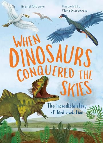 Cover image for When Dinosaurs Conquered the Skies: The Incredible Story of Bird Evolution