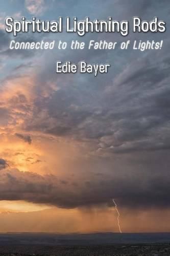 Cover image for Spiritual Lightning Rods: Connected to the Father of Lights