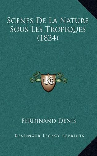 Scenes de La Nature Sous Les Tropiques (1824)