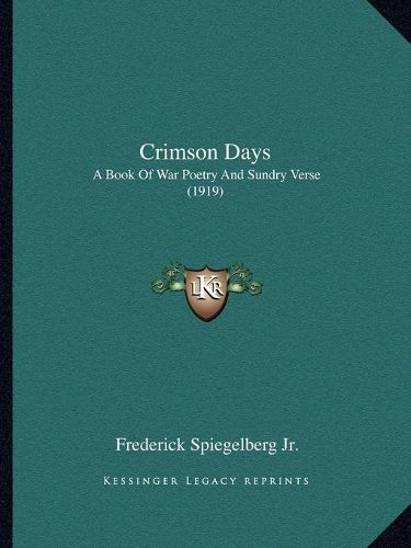 Cover image for Crimson Days: A Book of War Poetry and Sundry Verse (1919)