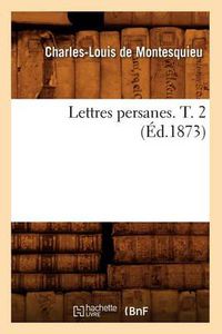 Cover image for Lettres Persanes. T. 2 (Ed.1873)