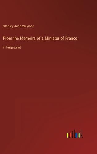 From the Memoirs of a Minister of France