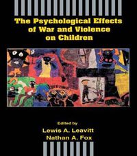 Cover image for The Psychological Effects of War and Violence on Children